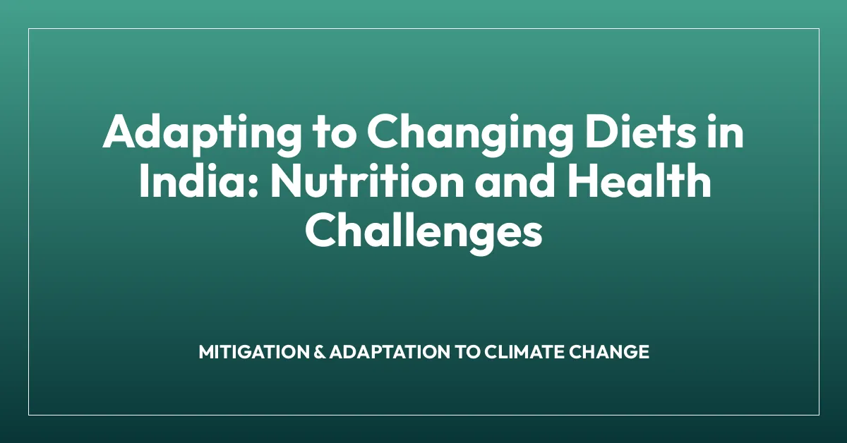 Adapting to Changing Diets in India: Nutrition and Health Challenges