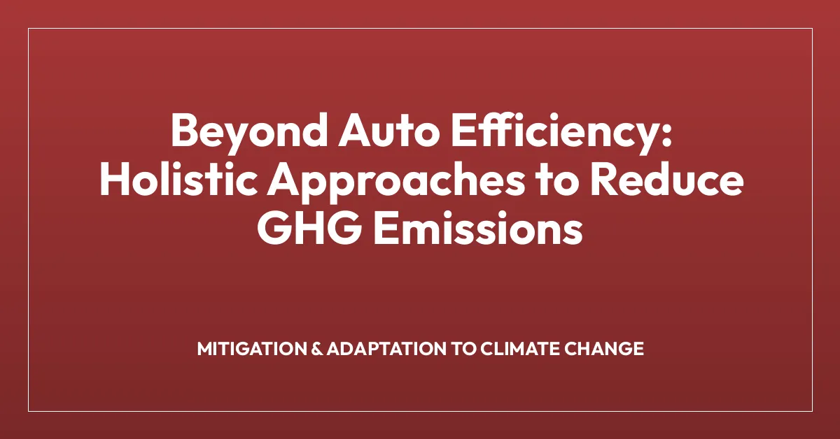 Beyond Auto Efficiency: Holistic Approaches to Reduce GHG Emissions
