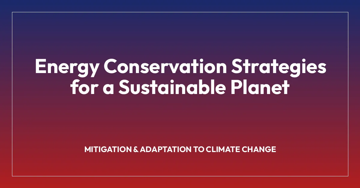 Energy Conservation Strategies for a Sustainable Planet