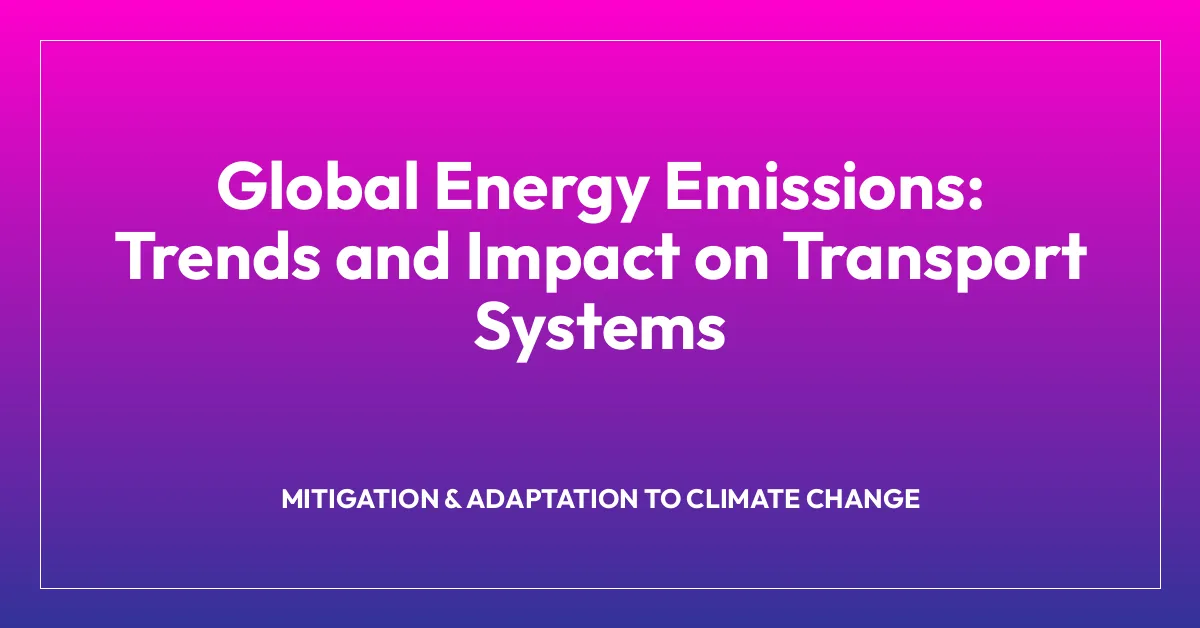 Global Energy Emissions: Trends and Impact on Transport Systems