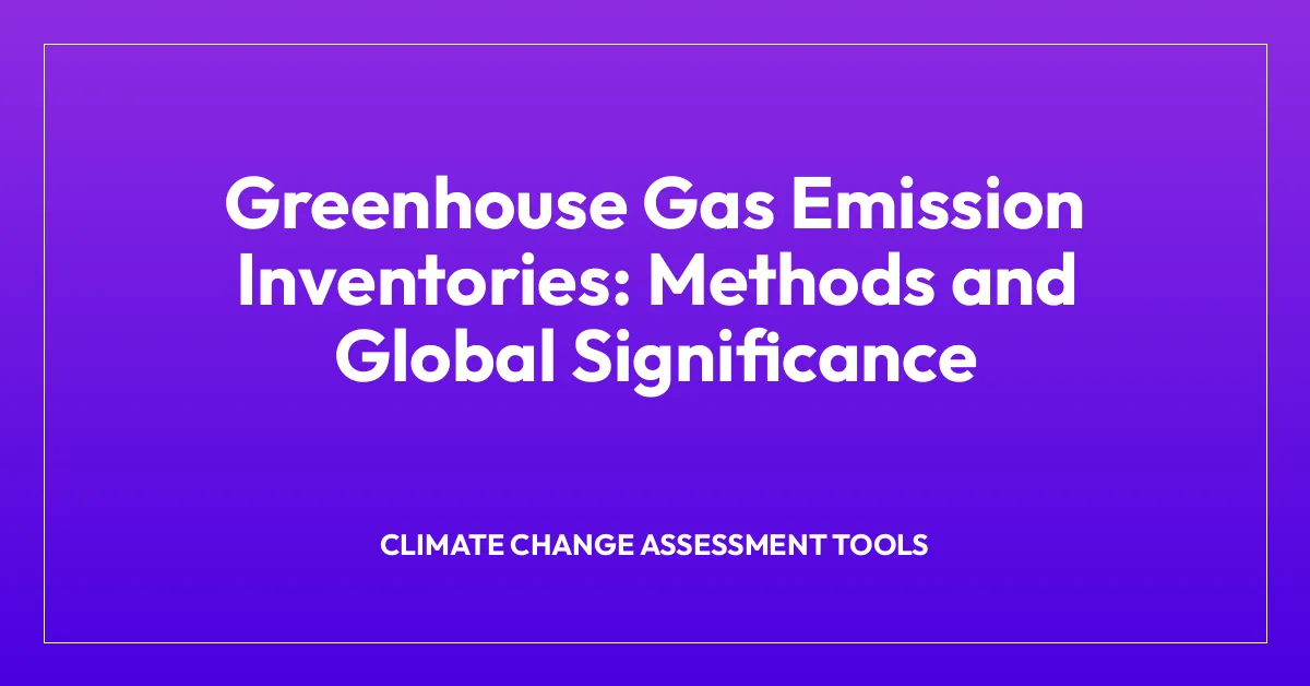 Image showcasing Greenhouse Gas Emission Inventories: Methods and Global Significance ...