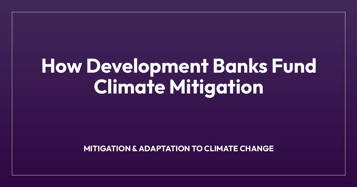 How Development Banks Fund Climate Mitigation